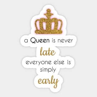 A queen is never late Sticker